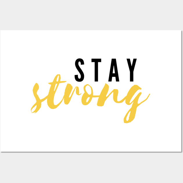 Stay Strong Wall Art by JustSomeThings